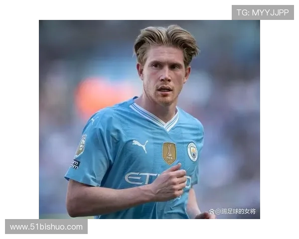 德布劳内:足球场上的魔术师如何改变比赛的节奏与格局 德布劳内:足球场上的魔术师如何改变比赛的节奏与格局